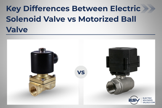 Key Differences Between Electric Solenoid Valve vs Motorized Ball Valve