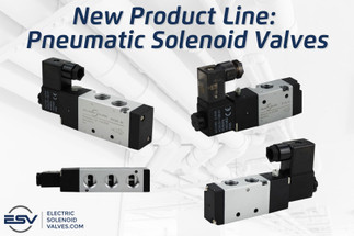 New Product Line - Pneumatic Solenoid Valves New Product Line - Pneumatic Solenoid Valves
