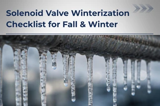 Solenoid Valve Winterization Checklist for Fall & Winter