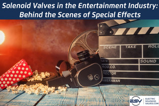 Solenoid Valves in the Entertainment Industry: Behind the Scenes of Special Effects