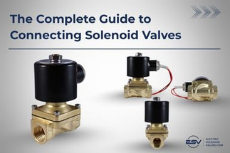 The Complete Guide to Connecting Solenoid Valves