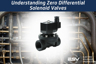 Understanding Zero Differential Solenoid Valves Understanding Zero Differential Solenoid Valves