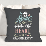 Personalized throw pillow for a special Grandma - "Home is where the Heart is"