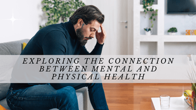 Exploring the Connection Between Mental and Physical Health