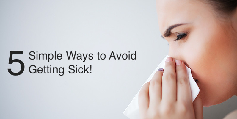 5 Simple Ways To Avoid Getting Sick