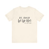 Be Bold Be Brave Christian Tee