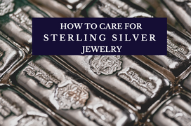 A Guide to Caring for Sterling Silver Jewelry