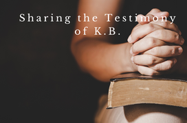 Sharing your Testimony- Story with K.B.