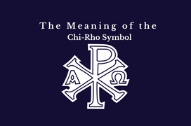 The True Meaning Of The Chi-Rho Symbol