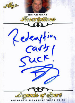 Leaf Brian Gray "Redemption Cards Suck" Signed 2015 Legends of Sport Insc. Card