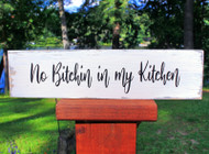 Rustic Wood Sign "No Bitchin' in my Kitchen" Sign BuytheSea
