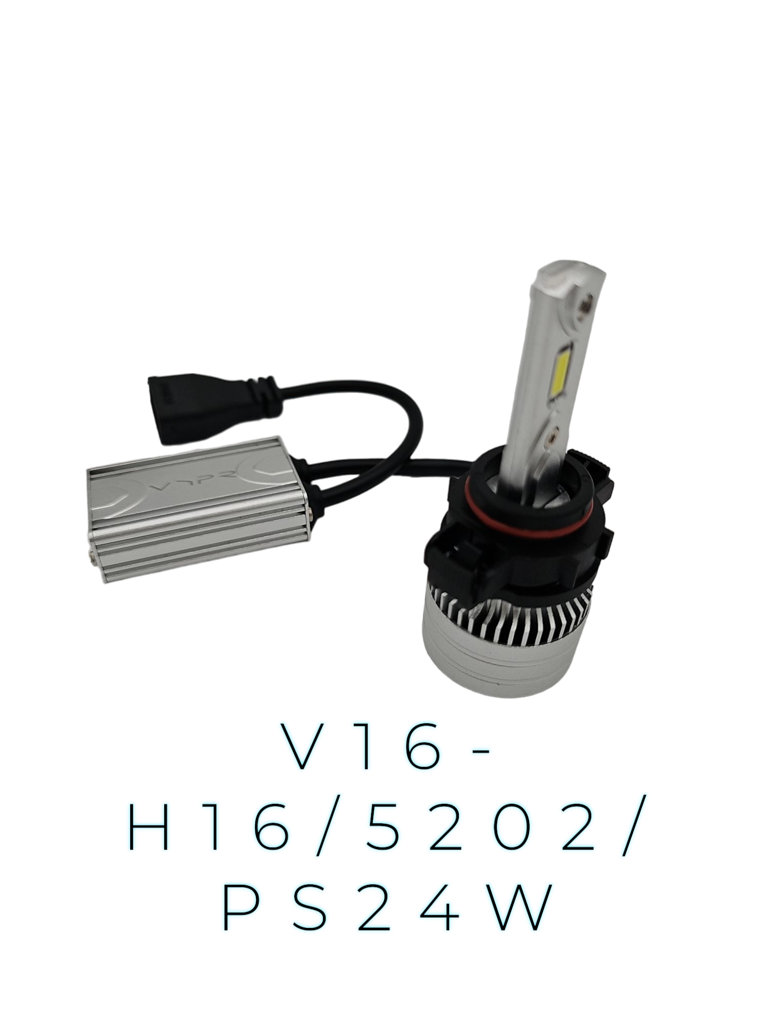 VYPR LED V16 SERIES H16, 5202, PS24W BULBS VYPR LED V16 SERIES H16, 5202, PS24W BULBS