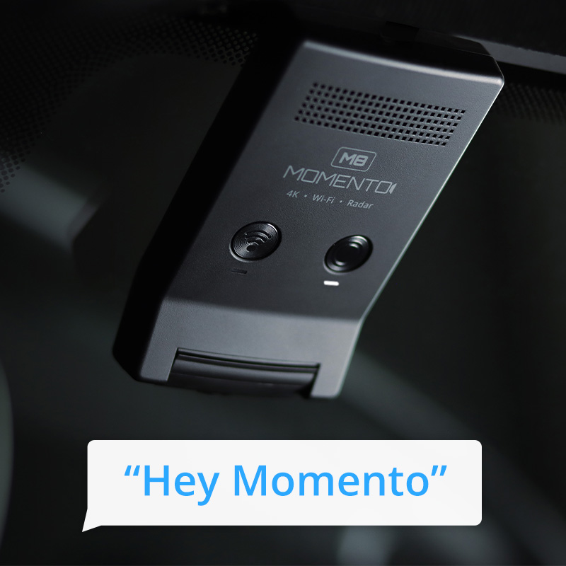 Voice Commands
New with Momento M8 dash cameras is the ability to manually start or save a dash cam video with the prompt: “Hey, Momento”. These videos will be stored in a separate folder so that you can find it easily in the Momento app.