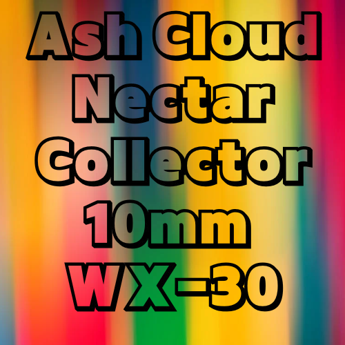 Ash Cloud Nectar Collector 10mm WX-30
