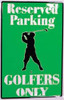 Reserved Parking Golfers Only Embossed Sign