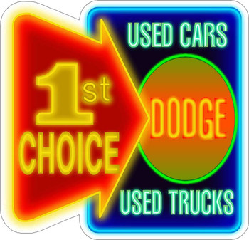 Dodge 1st Choice Used Cars Used Trucks Faux Neon Metal Sign Dodge 1st Choice Used Cars Used Trucks Faux Neon Metal Sign