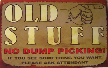 Old Stuff No Dump Picking! Old Stuff No Dump Picking!