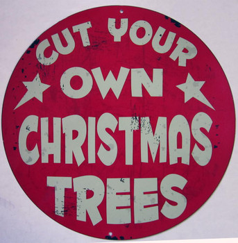 Cut Your Own Christmas Tree (Round) Metal Sign