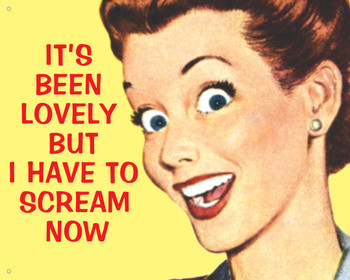 Scream Now Metal Sign Scream Now Metal Sign