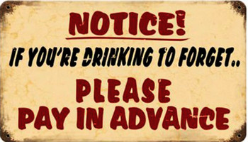 Notice ! Drinking to Forget Metal Sign Notice ! Drinking to Forget Metal Sign