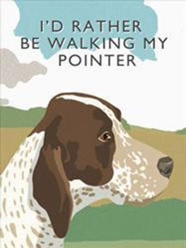 I'd Rather Be Walking My Pointer