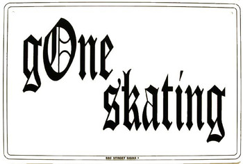 Gone Skating Metal Sign Gone Skating Metal Sign