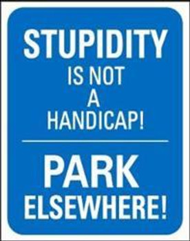 Stupidity-Not a Handicap ! Metal Sign