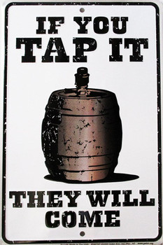 Tap It-They Will Come Embossed Metal Sign