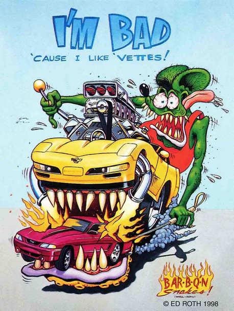 I'm Bad Cause I like 'Vettes! Rat Fink Metal Sign