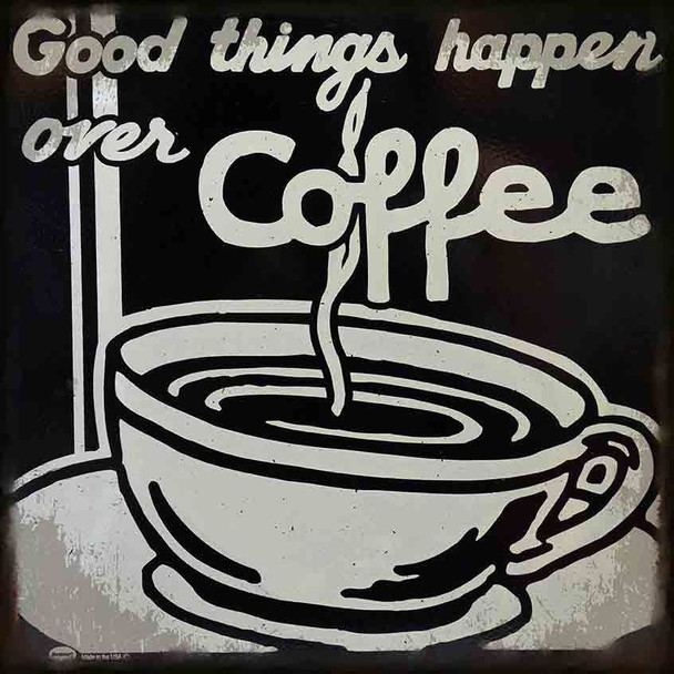 Good Things-Over Coffee Metal Sign