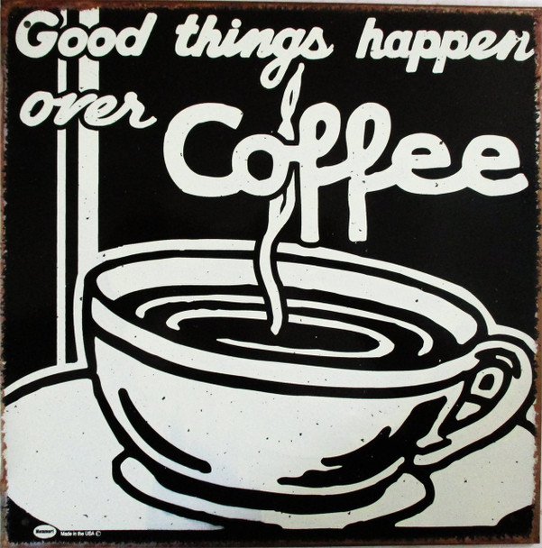Good Things...Coffee Rustic Limited Edition Metal Sign