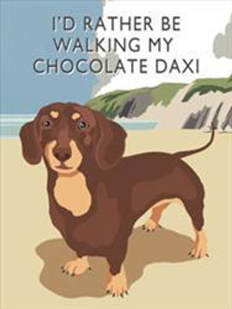 I'd Rather Be Walking My Chocolate Daxi