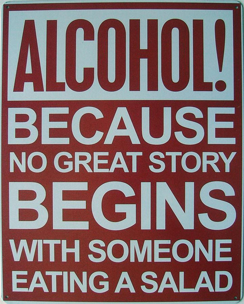 Alcohol! Great Story Begins Metal Sign