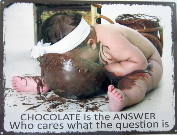 Chocolate Is The Answer Metal Sign