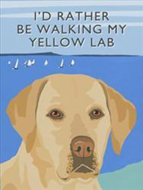 I'd Rather Be Walking My Yellow Lab