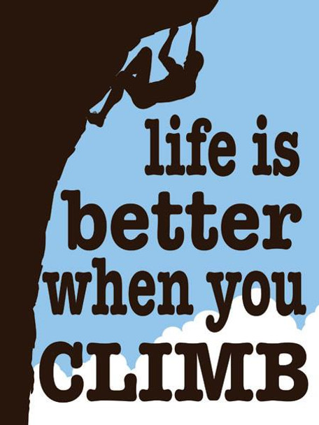 Life Better / Climb Metal Sign