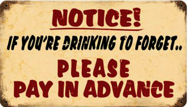 Notice ! Drinking to Forget Metal Sign