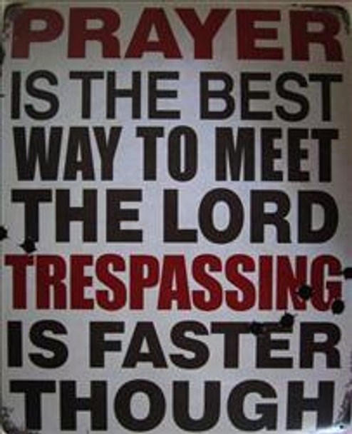 Prayer-Best Way To Meet The Lord Metal Sign