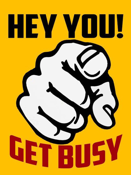 Hey You!  Get Busy  Metal Sign