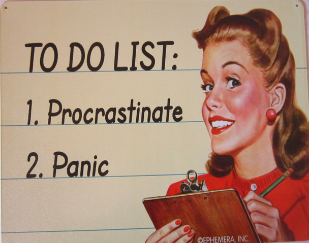 To Do List: Procrasinate-Panic Metal Sign