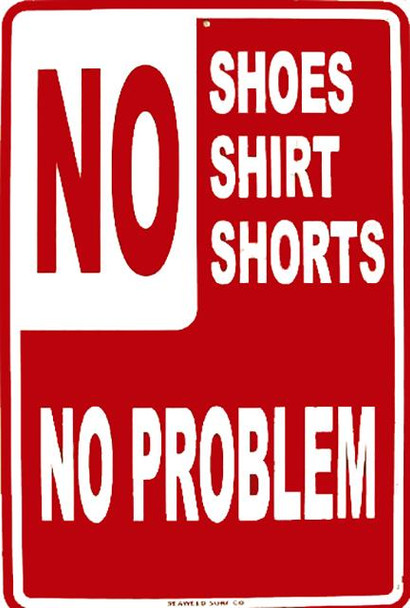 NO Shoes-Shirt-Shorts No Problem Metal Sign