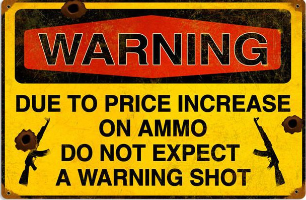 Warning Shot-Price Increase Ammo Metal Sign