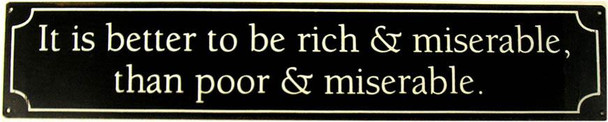 It is better to be rich...