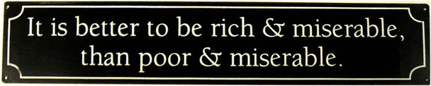 It is better to be rich...