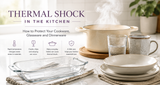 Thermal Shock in the Kitchen | Cookware & Dinnerware Care