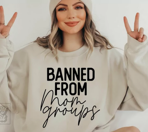 BANNED IN MOM GROUPS SHIRT BANNED IN MOM GROUPS SHIRT