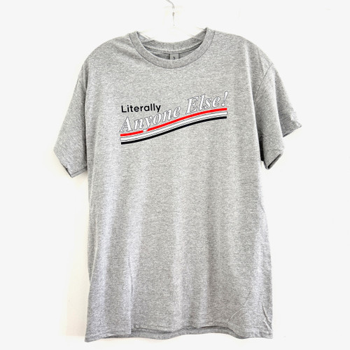 Anyone Else Tee