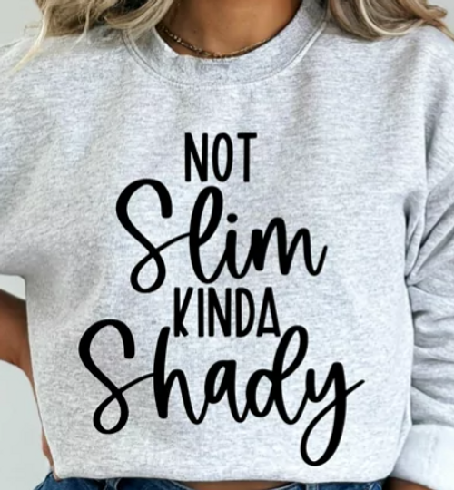 NOT SLIM KINDA SHADY