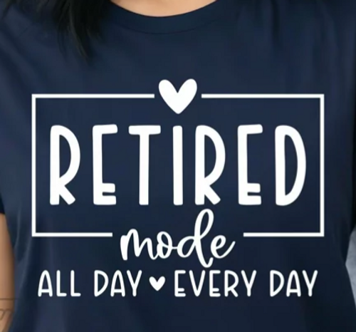Retired Mode All Day Every Day Retired Mode All Day Every Day