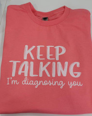 KEEP TALKING I'M DIAGNOSING YOU